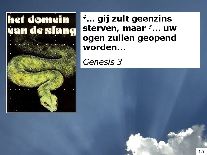 4. . . gij zult geenzins sterven, maar 5. . . uw ogen zullen 4. . . gij zult geenzins sterven, maar 5. . . uw ogen zullen