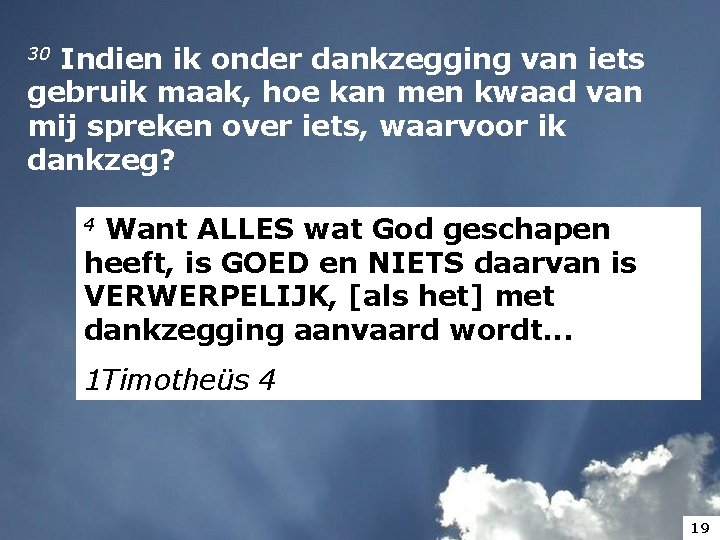 30 Indien ik onder dankzegging van iets gebruik maak, hoe kan men kwaad van 30 Indien ik onder dankzegging van iets gebruik maak, hoe kan men kwaad van
