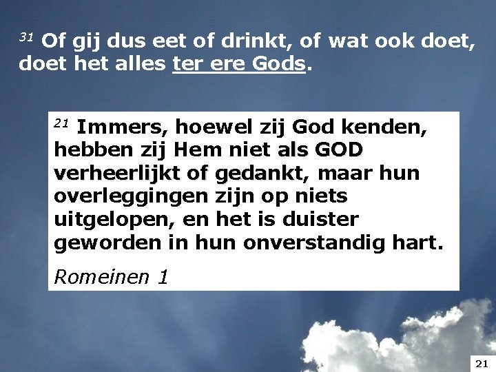 31 Of gij dus eet of drinkt, of wat ook doet, doet het alles 31 Of gij dus eet of drinkt, of wat ook doet, doet het alles
