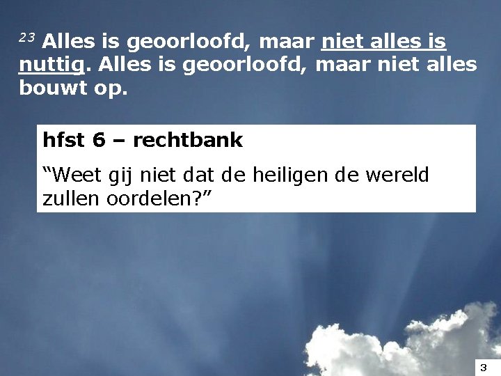 23 Alles is geoorloofd, maar niet alles is nuttig. Alles is geoorloofd, maar niet 23 Alles is geoorloofd, maar niet alles is nuttig. Alles is geoorloofd, maar niet