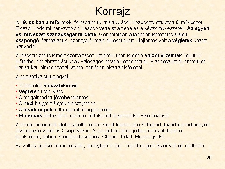 Korrajz A 19. sz-ban a reformok, forradalmak, átalakulások közepette született új művészet. Először irodalmi