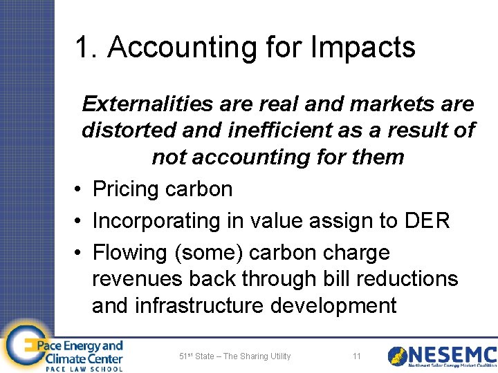 1. Accounting for Impacts Externalities are real and markets are distorted and inefficient as