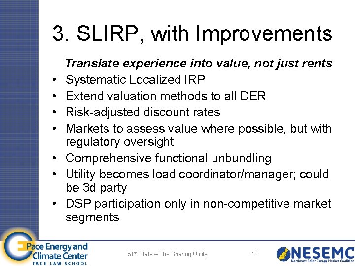 3. SLIRP, with Improvements • • Translate experience into value, not just rents Systematic