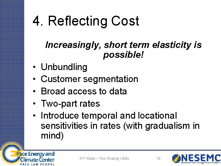4. Reflecting Cost • • • Increasingly, short term elasticity is possible! Unbundling Customer