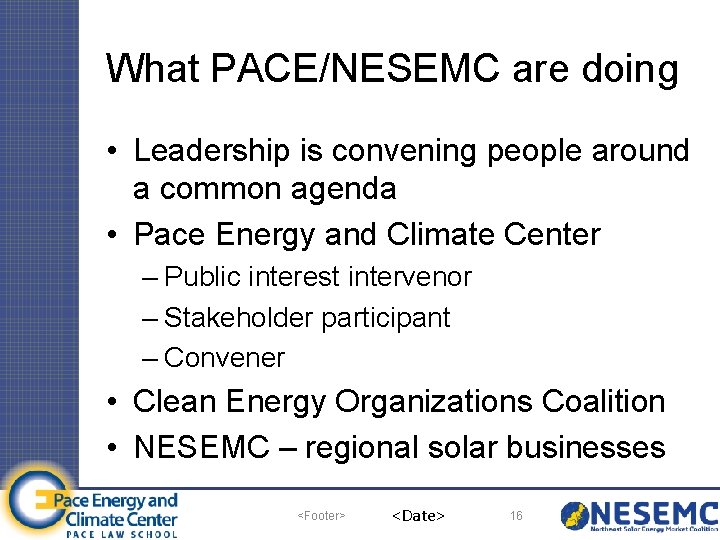What PACE/NESEMC are doing • Leadership is convening people around a common agenda •