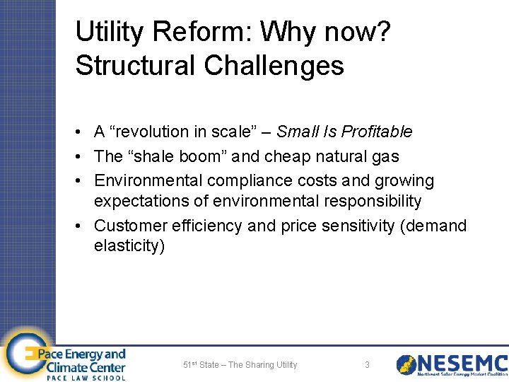 Utility Reform: Why now? Structural Challenges • A “revolution in scale” – Small Is