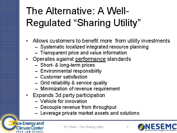 The Alternative: A Well. Regulated “Sharing Utility” • Allows customers to benefit more from