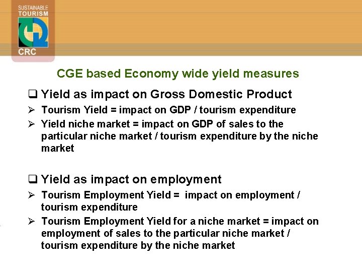 CGE based Economy wide yield measures q Yield as impact on Gross Domestic Product