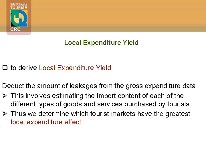 Local Expenditure Yield q to derive Local Expenditure Yield Deduct the amount of leakages