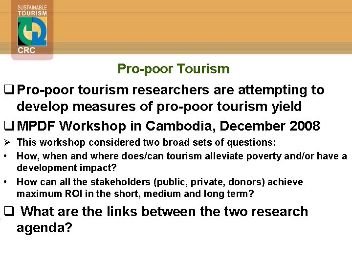 Pro-poor Tourism q Pro-poor tourism researchers are attempting to develop measures of pro-poor tourism