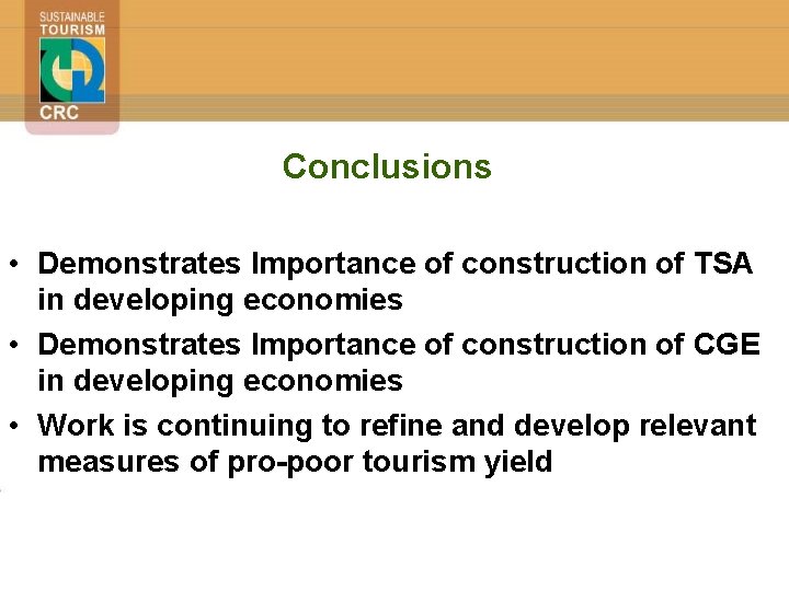 Conclusions • Demonstrates Importance of construction of TSA in developing economies • Demonstrates Importance