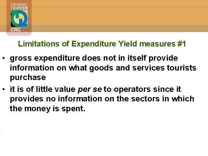 Limitations of Expenditure Yield measures #1 • gross expenditure does not in itself provide