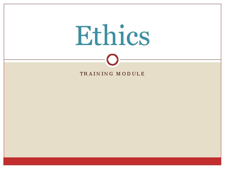 Ethics TRAINING MODULE 