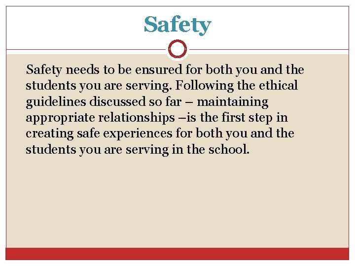 Safety needs to be ensured for both you and the students you are serving.