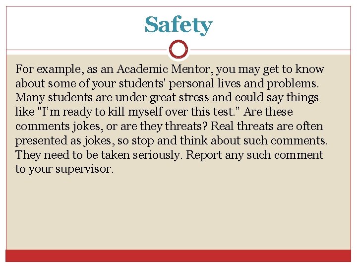 Safety For example, as an Academic Mentor, you may get to know about some