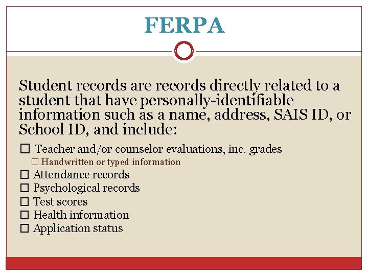 FERPA Student records are records directly related to a student that have personally-identifiable information