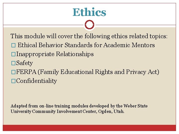 Ethics This module will cover the following ethics related topics: � Ethical Behavior Standards