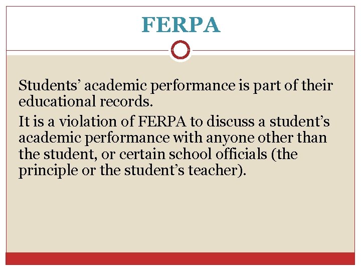 FERPA Students’ academic performance is part of their educational records. It is a violation
