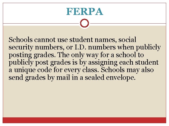 FERPA Schools cannot use student names, social security numbers, or I. D. numbers when