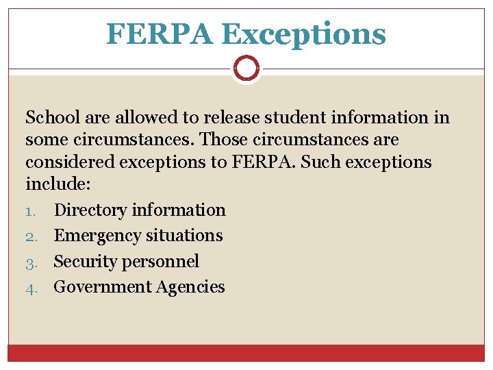 FERPA Exceptions School are allowed to release student information in some circumstances. Those circumstances