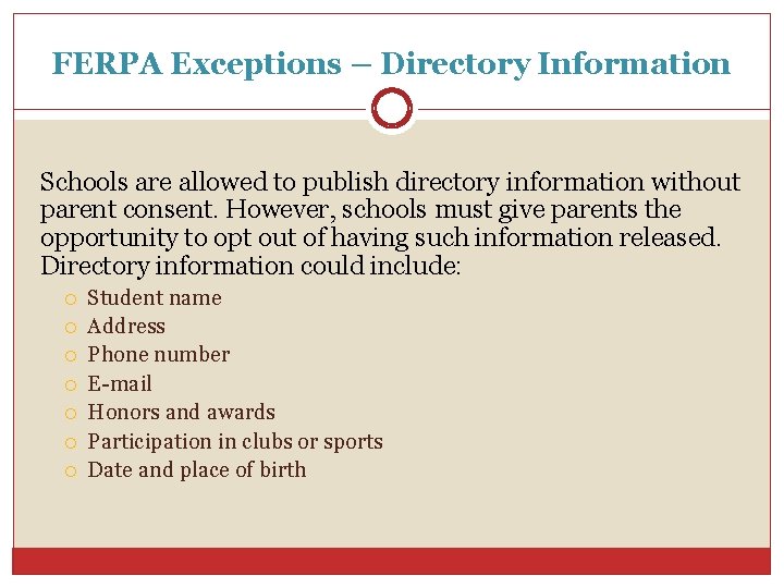 FERPA Exceptions – Directory Information Schools are allowed to publish directory information without parent