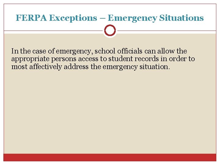 FERPA Exceptions – Emergency Situations In the case of emergency, school officials can allow