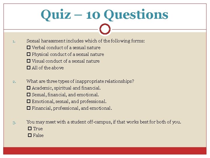 Quiz – 10 Questions 1. Sexual harassment includes which of the following forms: Verbal