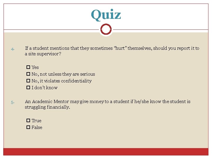 Quiz 4. If a student mentions that they sometimes “hurt” themselves, should you report