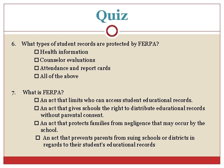 Quiz 6. What types of student records are protected by FERPA? Health information Counselor