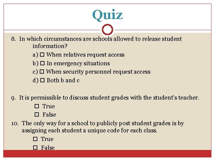 Quiz 8. In which circumstances are schools allowed to release student information? a) When