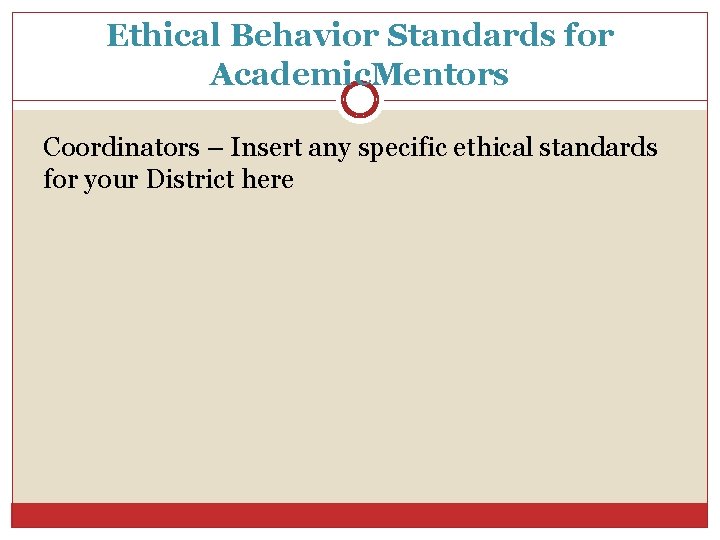 Ethical Behavior Standards for Academic. Mentors Coordinators – Insert any specific ethical standards for