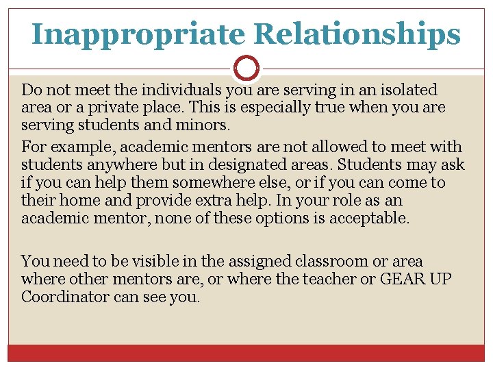 Inappropriate Relationships Do not meet the individuals you are serving in an isolated area