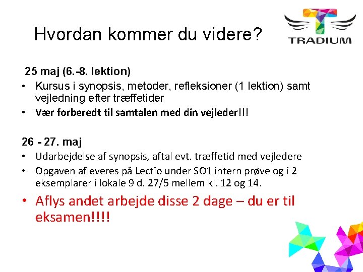 Hvordan kommer du videre? 25 maj (6. -8. lektion) • Kursus i synopsis, metoder,