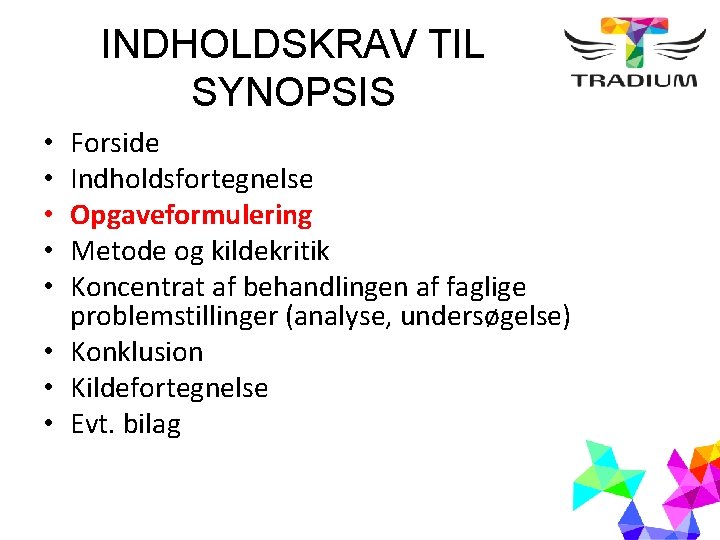 INDHOLDSKRAV TIL SYNOPSIS Forside Indholdsfortegnelse Opgaveformulering Metode og kildekritik Koncentrat af behandlingen af faglige