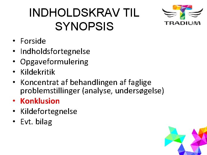 INDHOLDSKRAV TIL SYNOPSIS Forside Indholdsfortegnelse Opgaveformulering Kildekritik Koncentrat af behandlingen af faglige problemstillinger (analyse,