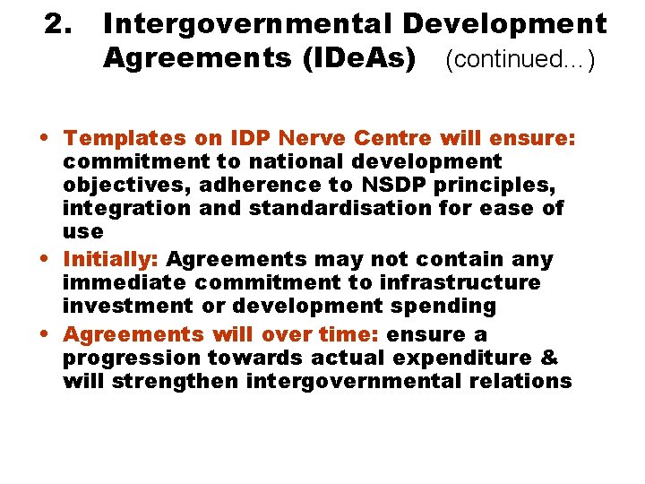 2. Intergovernmental Development Agreements (IDe. As) (continued…) • Templates on IDP Nerve Centre will 2. Intergovernmental Development Agreements (IDe. As) (continued…) • Templates on IDP Nerve Centre will
