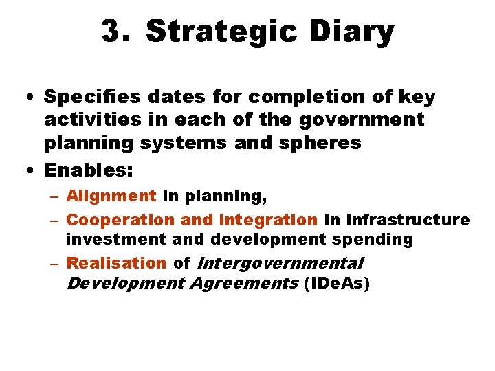 3. Strategic Diary • Specifies dates for completion of key activities in each of 3. Strategic Diary • Specifies dates for completion of key activities in each of