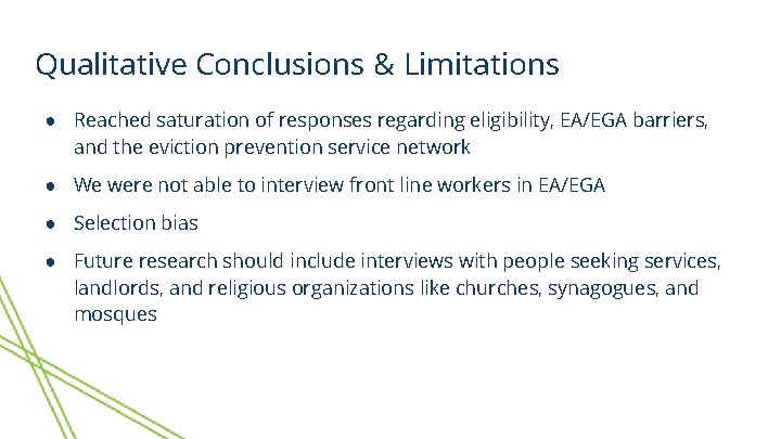 Qualitative Conclusions & Limitations ● Reached saturation of responses regarding eligibility, EA/EGA barriers, and