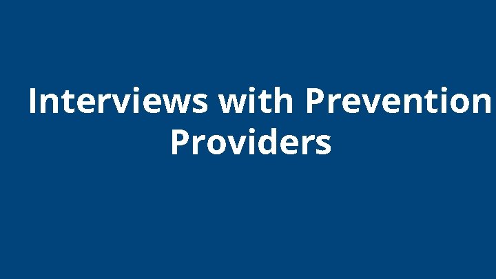 Interviews with Prevention Providers 