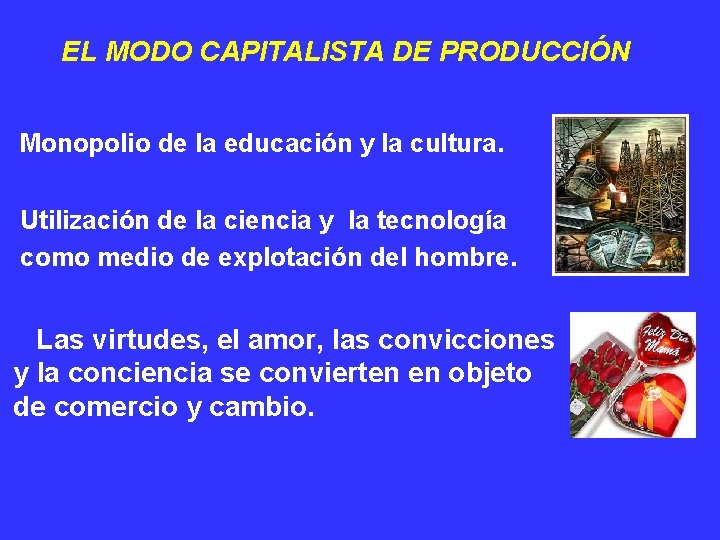 EL MODO CAPITALISTA DE PRODUCCIÓN Monopolio de la educación y la cultura. Utilización de