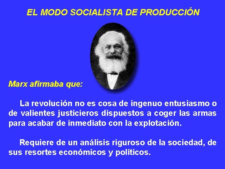 EL MODO SOCIALISTA DE PRODUCCIÓN Marx afirmaba que: que La revolución no es cosa