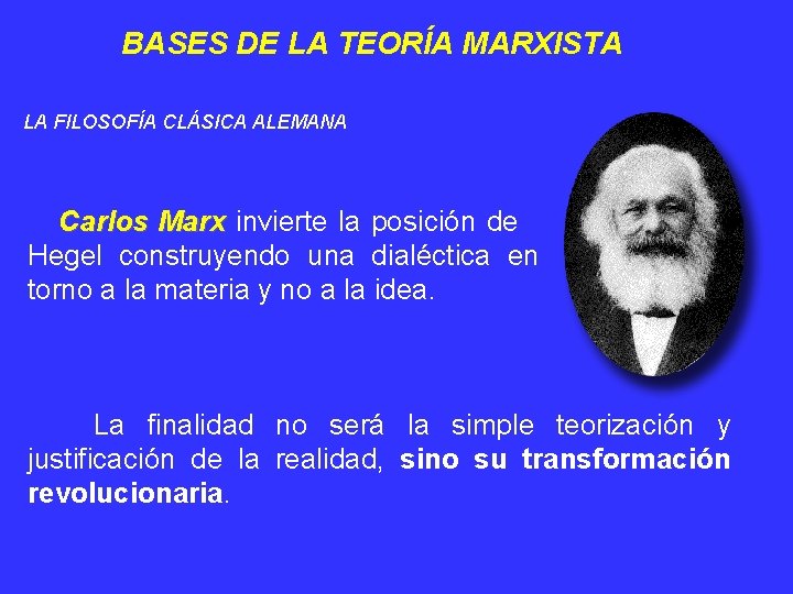 BASES DE LA TEORÍA MARXISTA LA FILOSOFÍA CLÁSICA ALEMANA Carlos Marx invierte la posición