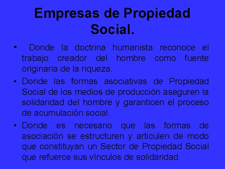 Empresas de Propiedad Social. • Donde la doctrina humanista reconoce el trabajo creador del