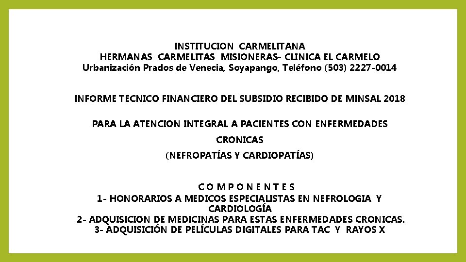  INSTITUCION CARMELITANA HERMANAS CARMELITAS MISIONERAS- CLINICA EL CARMELO Urbanización Prados de Venecia, Soyapango,