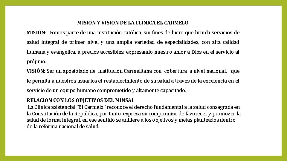 MISION Y VISION DE LA CLINICA EL CARMELO MISIÓN: Somos parte de una institución