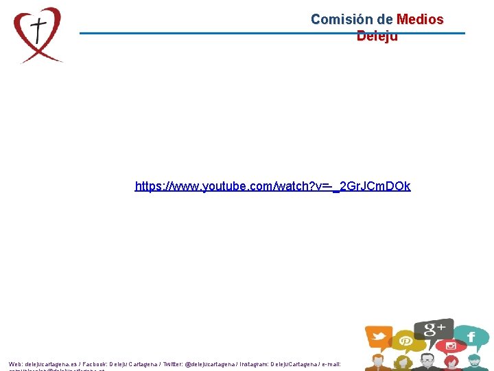 Comisión de Medios Deleju https: //www. youtube. com/watch? v=-_2 Gr. JCm. DOk Web: delejucartagena.