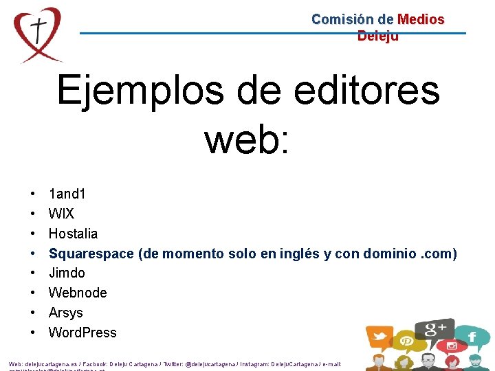 Comisión de Medios Deleju Ejemplos de editores web: • • 1 and 1 WIX