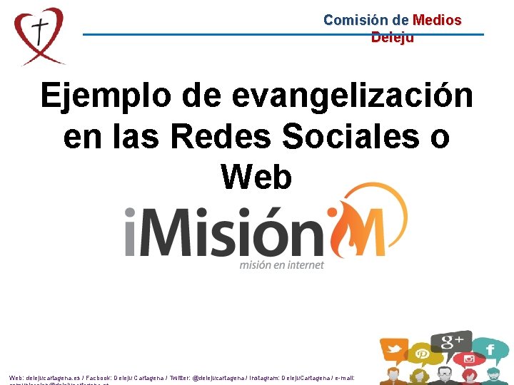 Comisión de Medios Deleju Ejemplo de evangelización en las Redes Sociales o Web: delejucartagena.