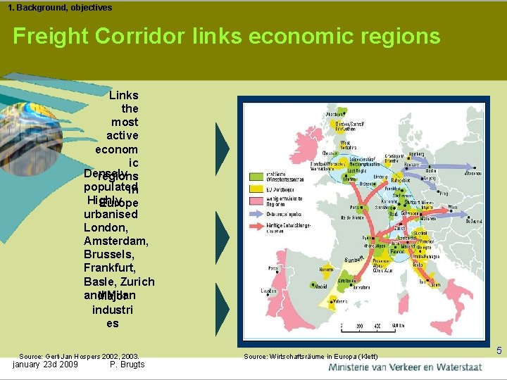 1. Background, objectives Freight Corridor links economic regions Links the most active econom ic