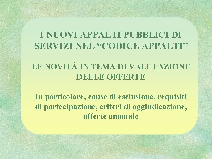 I NUOVI APPALTI PUBBLICI DI SERVIZI NEL “CODICE APPALTI” LE NOVITÀ IN TEMA DI